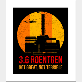 3_6 Roentgen Not Great Not Terrible Chernobyl Posters and Art